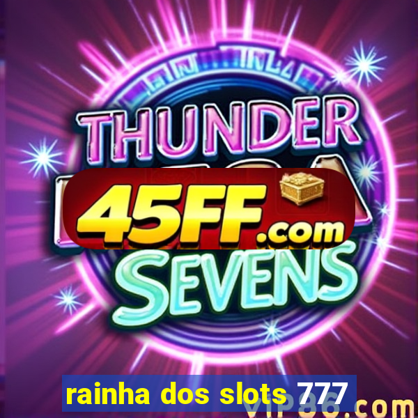 rainha dos slots 777